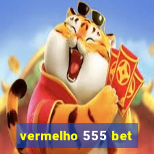 vermelho 555 bet